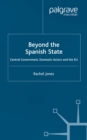 Beyond the Spanish State : Central Government, Domestic Actors and the EU - eBook