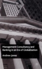 Management Consultancy and Banking in an Era of Globalization - Book