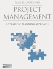 Project Management : A Strategic Planning Approach - Book