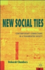 New Social Ties : Contemporary Connections in a Fragmented Society - Book