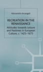Recreation in the Renaissance : Attitudes Towards Leisure and Pastimes in European Culture, c.1425-1675 - Book