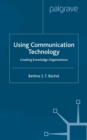 Using Communication Technology : Creating Knowledge Organizations - eBook