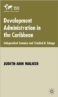 Development Administration in the Caribbean : Independent Jamaica and Trinidad and Tobago - Book