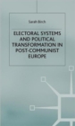 Electoral Systems and Political Transformation in Post-Communist Europe - Book