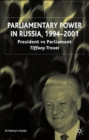 Parliamentary Power in Russia, 1994-2001 : President Vs Parliament - Book