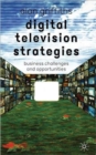 Digital Television Strategies : Business Challenges and Opportunities - Book