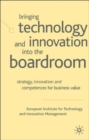 Bringing Technology and Innovation into the Boardroom : Strategy, Innovation and Competences for Business Value - Book