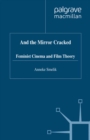 And the Mirror Cracked : Feminist Cinema and Film Theory - eBook