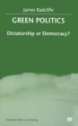 Green Politics : Dictatorship or Democracy? - Book