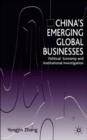 China’s Emerging Global Businesses : Political Economy and Institutional Investigations - Book