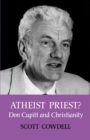 Atheist Priest? : Don Cupitt and Christianity - Book