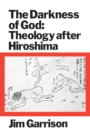 The Darkness of God : Theology after Hiroshima - Book