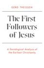 The First Followers of Jesus : A Sociological Analysis of the Earliest Christianity - Book