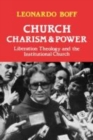 Church, Charism and Power : Liberation Theology and the Institutional Church - Book