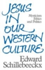 Jesus in Our Western Culture : Mysticism, Ethics and Politics - Book