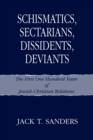 Schismatics, Sectarians, Dissidents, Deviants : The First One Hundred Years of Jewish-Christian Relations - Book