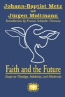 Faith and the Future : Essays on Theology, Solidarity, and Modernity - Book