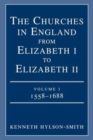 Churches in England from Elizabeth I to Elizabeth II : Vol. 1 1558-1688 - Book
