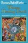 Women Healing Earth : Third World Women on Ecology, Feminism and Religion - Book