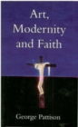 Art, Modernity and Faith : Restoring the Image - Book