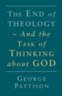 End of Theology and the Task of Thinking About God - Book