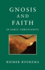Gnosis and Faith in Early Christianity : An Introduction to Gnosticism - Book