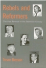 Rebels and Reformers : Christian Renewal in the Twentieth Century - Book