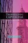 Transfiguring Capitalism : An Enquiry into Religion and Global Change - Book