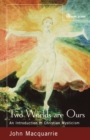 Two Worlds are Ours : An Introduction to Christian Mysticism - Book