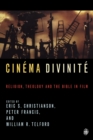 Cinema Divinite : Religion, Theology and the Bible in Film - Book