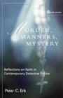 Murder, Manners and Mystery : Reflections on Faith in Contemporary Detective Fiction - Book