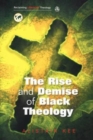 Rise and Demise of Black Theology - Book
