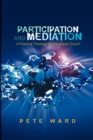 Participation and Mediation : A Practical Theology for the Liquid Church - Book