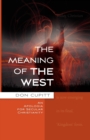 The Meaning of the West : An Apologia for Secular Christianity - Book