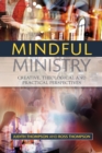 Mindful Ministry : Creative, Theological and Practical Perspectives - Book