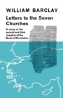 Letters to the Seven Churches : A Study of the Second and Third Chapters of the Book of Revelation - Book