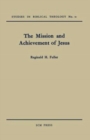 The Mission and Achievement of Jesus : An Examination of the Presuppositions of New Testament Theology - Book