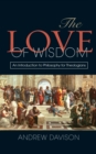The Love of Wisdom : An Introduction to Philosophy for Theologians - eBook
