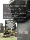 The Recalcitrant Imago Dei : Human Persons and the Failure of Naturalism - Book