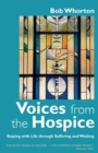 Voices from the Hospice : Staying with Life Through Suffering and Waiting - Book