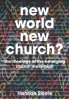 New World, New Church? : The theology of the emerging church movement - Book