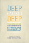 Deep Calls to Deep : Transforming Conversations between Jews and Christians - Book