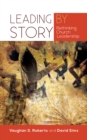 Leading by Story : Rethinking Church Leadership - Book
