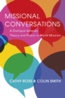 Missional Conversations : A Dialogue between Theory and Praxis in World Mission - Book