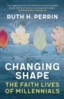 Changing Shape : The Faith Lives of Millennials - Book