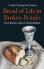 Bread of Life in Broken Britain : Foodbanks, Faith and Neoliberalism - eBook