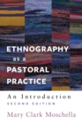 Ethnography as a Pastoral Practice : An Introduction, Second Edition - eBook