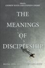 The Meanings of Discipleship : Being Disciples Then and Now - Book