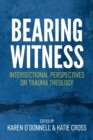 Bearing Witness : Intersectional Perspectives on Trauma Theology - Book