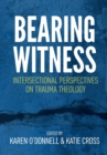 Bearing Witness : Intersectional Perspectives on Trauma Theology - eBook